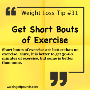 Weight Loss Tip - Get Short Bouts of Exercise