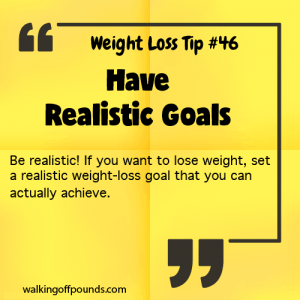 Weight Loss Tip 46 - Have Realistic Goals
