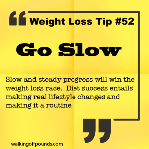 Weight Loss Tip  52 - Go Slow