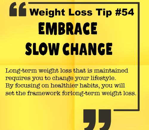 Weight Loss Tip 54 - Embrace Slow Change