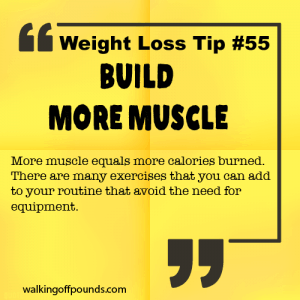 Weight Loss Tip 55 - Build More Muscle