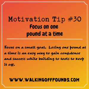 Motivation Tip 30 - Focus on one pound at a time