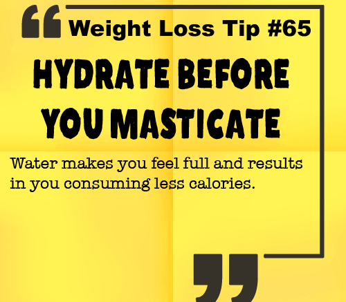 Weight Loss Tip 65 - Hydrate before you masticate