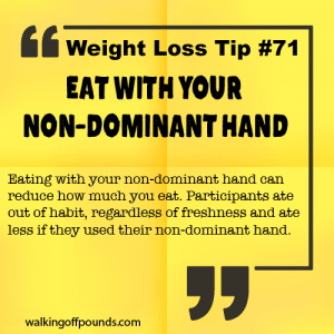 Weight Loss Tip 71 - Eat With Your Non-dominant Hand