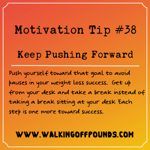 Motivation Tip 38 - Keep Pushing Forward
