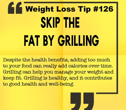 Weight loss tip 126 - Skip the fat by grilling