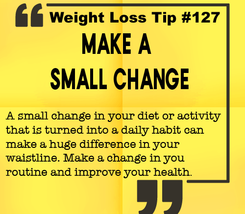 Weight loss tip 127 - Make a small change