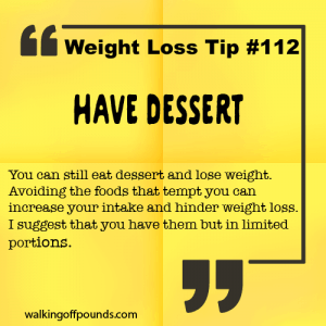 Weight Loss Tip 112 - Have Dessert