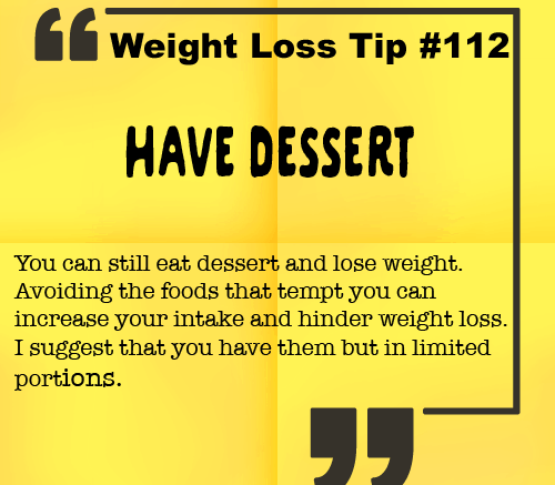 Weight Loss Tip 112 - Have Dessert