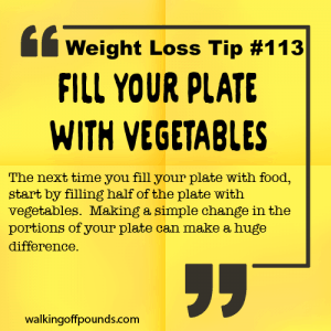 Weight Loss Tip 113 - Fill Your Plate With Vegetables