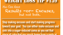 Weight loss tip 139 - Results or Excuses