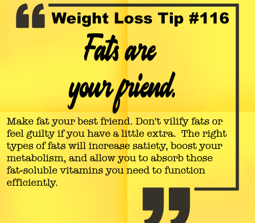 Weight loss tip 116 - Fats Are Your Friend