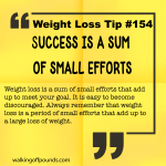 Weight loss tip 154 - Success is a sum of small efforts