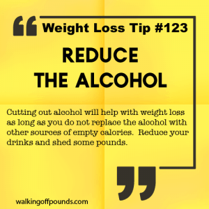 Weight loss tip 123 - Reduce the alcohol