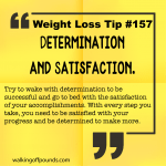 Weight loss tip 157 - Determination and Satisfaction