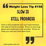 Weight loss tip 158 - Slow is still progress