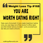 Weight Loss Tip 168 - You are worth eating right