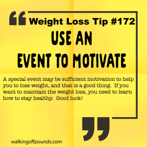 Weight Loss Tip 172 - Use an event to motivate