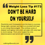 Weight Loss Tip 173 - Don't Be Hard On Yourself
