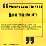 Weight Loss Tip 178 - Route your own path