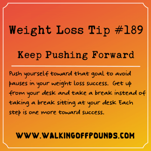 Weight Loss Tip 189 - Keep Pushing Forward