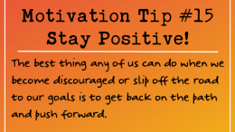 Motivation Tip - Stay positive