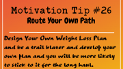 Motivation Tip 26 - Route Your Own Path